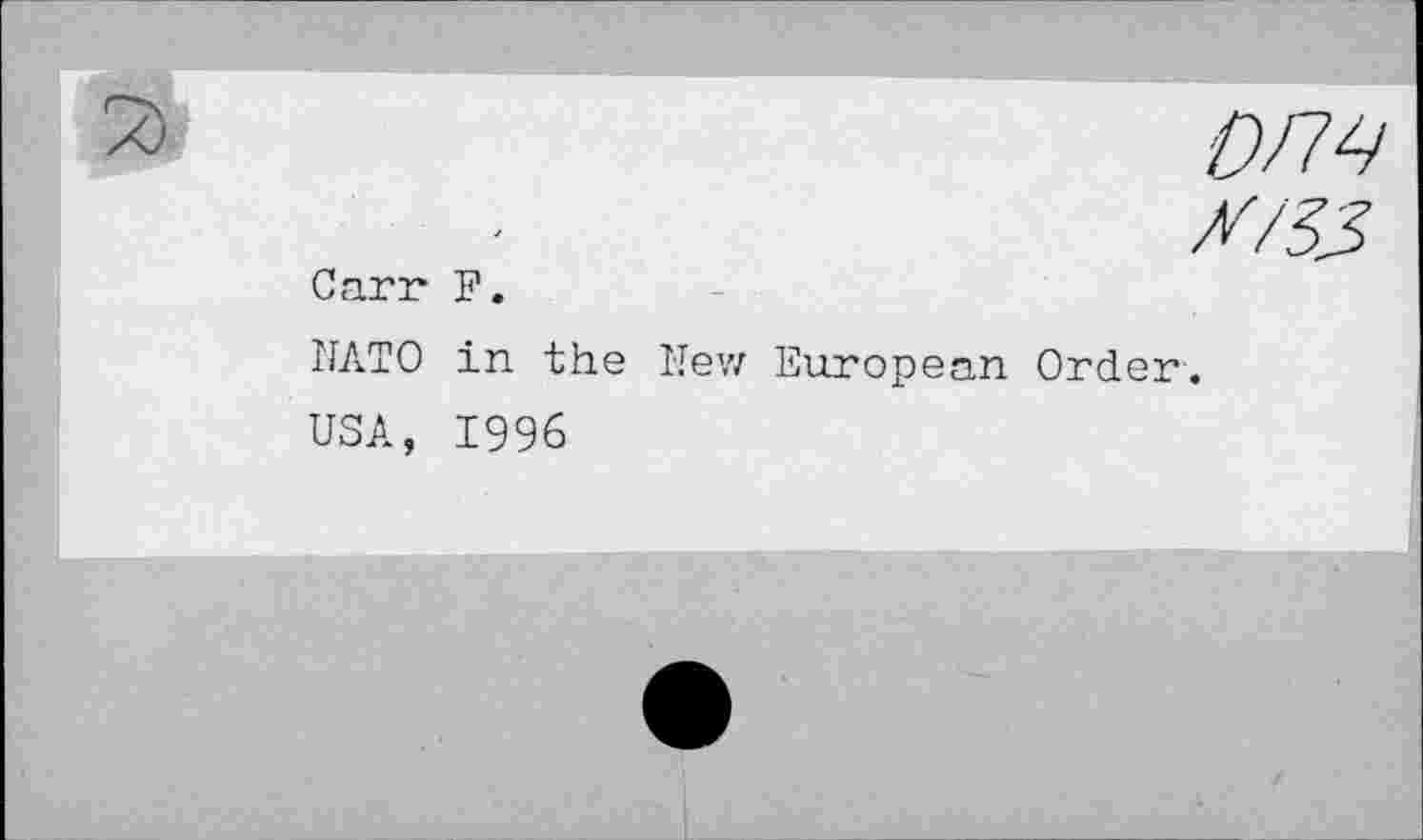 ﻿Carr F.
NATO in the New European Order.
USA, 1996